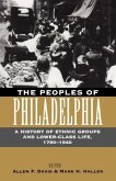 The Peoples of Philadelphia: A History of Ethnic Groups and Lower-Class Life, 1790-1940