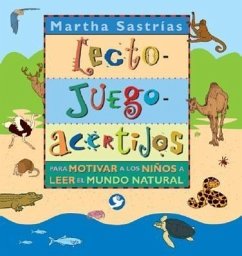 Lecto-Juego-Acertijos: Para Motivar a Los Niños a Leer El Mundo Natural - Sastrías, Martha