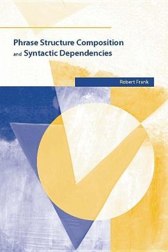 Phrase Structure Composition and Syntactic Dependencies, Volume 38 - Frank, Robert