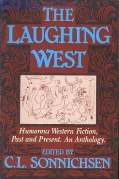The Laughing West: Humorous Western Fiction, Past and Present - Sonnichsen, C. L.; Sonnichsen, Charles L.
