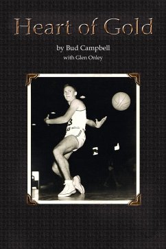 Heart of Gold, A Basketball Player's Legacy - Campbell, Bud; Campbell, John
