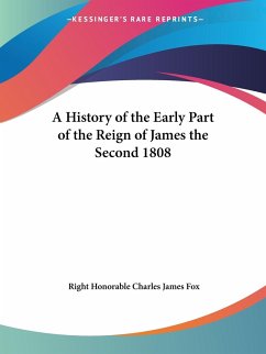 A History of the Early Part of the Reign of James the Second 1808 - Fox, Right Honorable Charles James