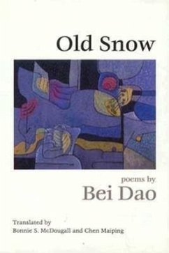 Old Snow: Poetry - Dao, Bei; Mcdougall, Bonnie S.