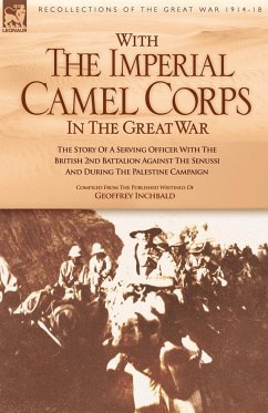 With the Imperial Camel Corps in the Great War - Inchbald, Geoffrey