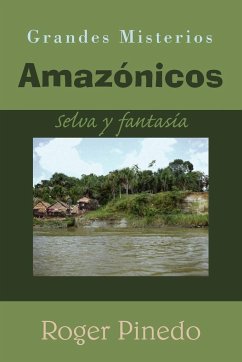 Grandes Misterios Amazónicos - Pinedo, Roger