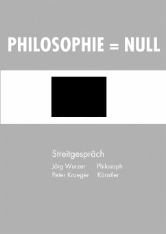 Philosophie = Null - Wurzer, Jörg; Krueger, Peter