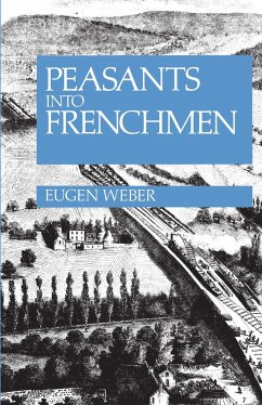 Peasants Into Frenchmen - Weber, Eugen