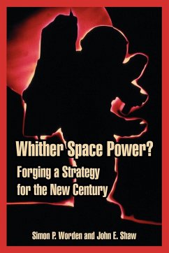 Whither Space Power? - Worden, Simon P.; Shaw, John E.