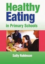 Healthy Eating in Primary Schools - Robinson, Sally