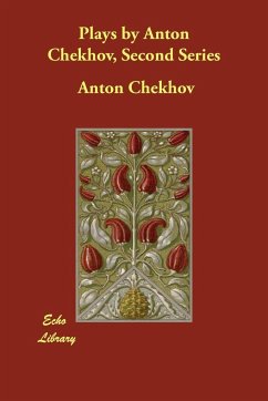 Plays by Anton Chekhov, Second Series - Chekhov, Anton