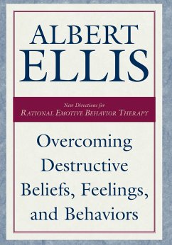 Overcoming Destructive Beliefs, Feelings, and Behaviors - Ellis, Albert