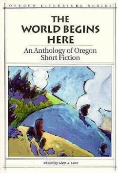 Cover The World Begins Here: An Anthology of Oregon Short Fiction
