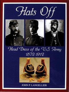 Hats Off: Head Dress of the U.S. Army 1872-1912 - Langellier, John P.