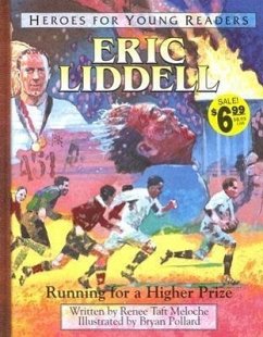 Eric Liddell Running for a Higher Prize (Heroes for Young Readers) - Meloche, Renee; Publishing, Ywam