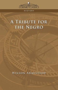 A Tribute for the Negro - Armistead, Wilson