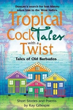 Tropical Cocktales with a Twist Tales of Old Barbados - Gillespie, Kay