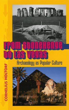 From Stonehenge to Las Vegas - Holtorf, Cornelius