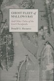 Ghost Fleet of Mallows Bay: And Other Tales of the Lost Chesapeake