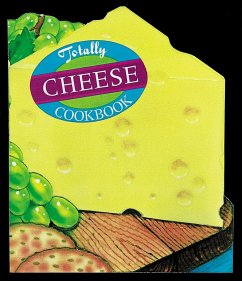 Totally Cheese Cookbook - Siegel, Helene; Gillingham, Karen