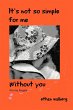 It's Not So Simple for Me Without You - Bild 1