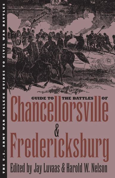 Guide to the Battles of Chancellorsville and Fredericksburg Guide to the Battles of Chancellorsville and Fredericksburg