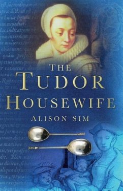 The Tudor Housewife - Sim, Alison