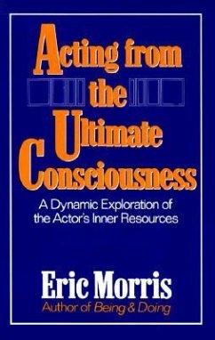 Acting from the Ultimate Consciousness - Morris, Eric