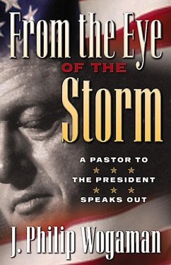 From the Eye of the Storm: A Pastor to the President Speaks Out - Wogaman, J. Philip