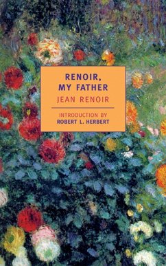 Renoir, My Father - Weaver, Dorothy; Renoir, Jean; Weaver, Randolph
