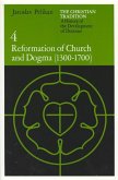 The Christian Tradition: A History of the Development of Doctrine, Volume 4: Reformation of Church and Dogma (1300-1700) Volume 4