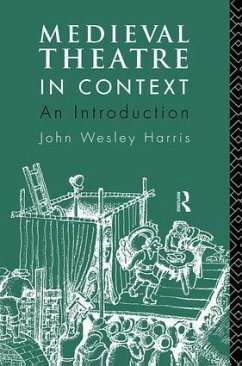 Medieval Theatre in Context: An Introduction - Harris, John W