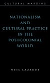 Nationalism and Cultural Practice in the Postcolonial World