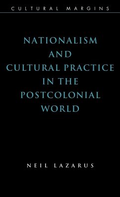 Nationalism and Cultural Practice in the Postcolonial World - Lazarus, Neil; Neil, Lazarus