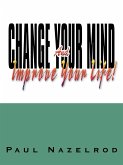 Change Your Mind And Improve Your Life!