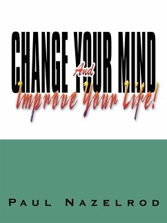 Change Your Mind And Improve Your Life! - Nazelrod, Paul