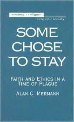 Some Chose to Stay: Faith and Ethics in a Time of Plague - Mermann, Alan C.