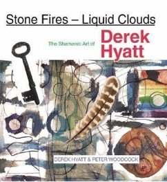 Stone Fires - Liquid Clouds: Shamanic Art of Derek Hyatt - Hyatt, Derek