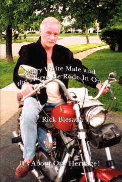 Angry White Male and the Horse He Rode in on - Biesada, Rick