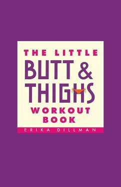 The Little Butt & Thighs Workout Book - Dillman, Erika