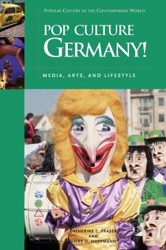 Pop Culture Germany! Media, Arts, and Lifestyle - Fraser, Catherine; Hoffman, Dierk