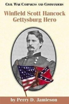 Winfield Scott Hancock: Gettysburg Hero - Jamieson, Perry D.