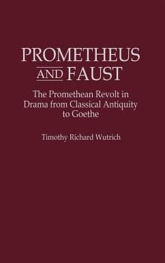 Prometheus and Faust - Wutrich, Timothy R.