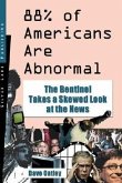 88% of Americans Are Abnormal: The Bentinel Takes a Skewed Look at the News