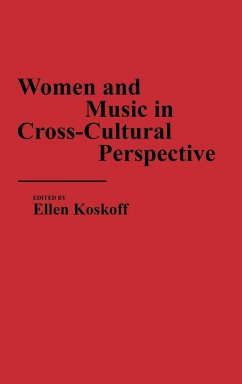 Women and Music in Cross-Cultural Perspective - Koskof, Ellen
