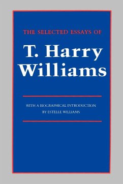 The Selected Essays of T. Harry Williams - Williams, Thomas Harry