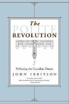 The Polite Revolution: Perfecting the Canadian Dream - Ibbitson, John