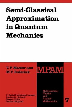 Semi-Classical Approximation in Quantum Mechanics - Maslov, Victor P.; Fedoriuk, M. V.