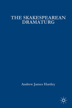 The Shakespearean Dramaturg - Hartley, A.