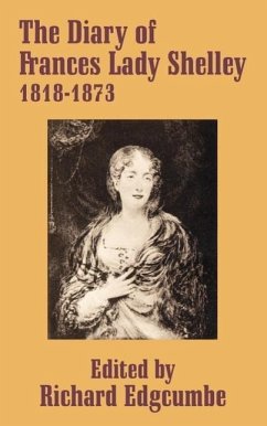 The Diary of Frances Lady Shelley: 1818-1873 - Herausgeber: Edgcumbe, Richard