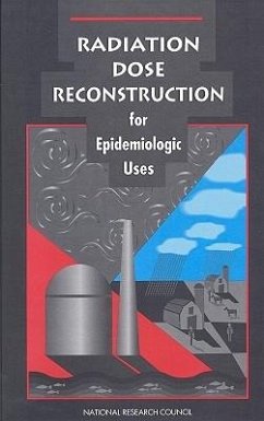 Radiation Dose Reconstruction for Epidemiologic Uses - National Research Council; Division On Earth And Life Studies; Commission On Life Sciences; Committee on an Assessment of CDC Radiation Studies